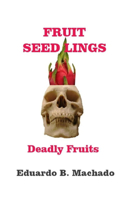 Fruitful Seedlings, Deadly Fruits