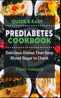 Quick & Easy Prediabetes Cookbook: Delicious Dishes That Keep Blood Sugar in Check