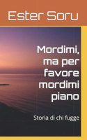 Mordimi, ma per favore mordimi piano