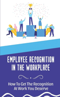 Employee Recognition In The Workplace