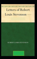 The Letters of Robert Louis Stevenson Annotated