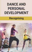 Dance And Personal Development: Recognising: How Does Dancing Affect Personality