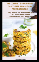 The Complete Grain-free, Dairy-free and Sugar-free Cookbook