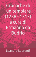 Cronache di un templare (1258 - 1315) di Ermanno da Budrio