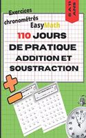 110 JOURS DE PRATIQUE ADDITION ET SOUSTRACTION Exercies chronometrés EasyMath