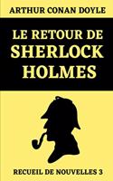 Les Retour de Sherlock Holmes (Recueil de Nouvelles 3): Édition Originale Annotée(4 Sherlock Holmes Recueils de Nouvelles)