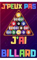 J'peux pas j'ai billard: Carnet de notes pour amateur de billard - 120 pages au format 6*9 pouces