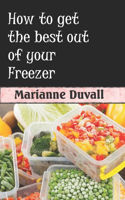 How to get the best out of your Freezer