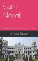 Guru Nanak: Teachings and Architectural Legacy in Pakistan