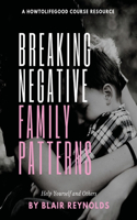 Breaking Negative Family Patterns