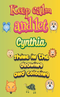 keep calm and let Cynthia shine in the drawing and coloring