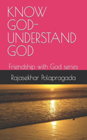 Know God- Understand God: Friendship with God series(4 Friendship with God)