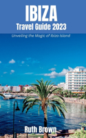 IBIZA Travel Guide 2023