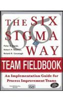 The Six Sigma Way Team Fieldbook: An Implementation Guide for Process Improvement Teams