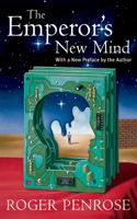 The Emperor's New Mind: Concerning Computers, Minds, and the Laws of Physics: Concerning Computers, Minds, and the Laws of Physics