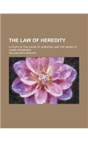 The Law of Heredity; A Study of the Cause of Variation, and the Origin of Living Organisms