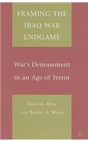 Framing the Iraq War Endgame: War's Denouement in an Age of Terror