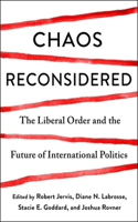 Chaos Reconsidered: The Liberal Order and the Future of International Politics