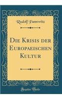Die Krisis der Europaeischen Kultur (Classic Reprint)