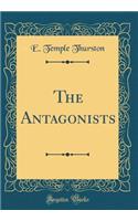 The Antagonists (Classic Reprint)