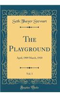 The Playground, Vol. 3: April, 1909 March, 1910 (Classic Reprint)