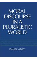 Moral Discourse in a Pluralistic World