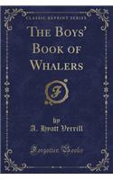 The Boys' Book of Whalers (Classic Reprint)