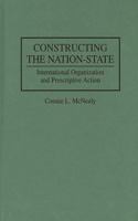 Constructing the Nation-State: International Organization and Prescriptive Action