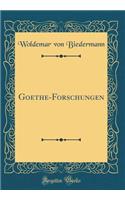 Goethe-Forschungen (Classic Reprint)