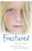 Fractured: Living nine lives to escape my own abuse