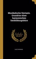 Musikalische Syntaxis. Grundriss einer harmonischen Satzbildungslehre
