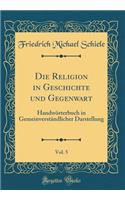 Die Religion in Geschichte und Gegenwart, Vol. 5: Handwörterbuch in Gemeinverständlicher Darstellung (Classic Reprint)