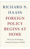 Foreign Policy Begins at Home: The Case for Putting America's House in Order