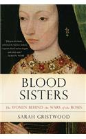 Blood Sisters: The Women Behind the Wars of the Roses