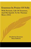 Erasmus In Praise Of Folly: With Portrait, Life Of Erasmus, And His Epistle To Sir Thomas More (1922)(English)