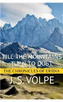 Till the Mountains Turn to Dust (The Chronicles of Eridia)