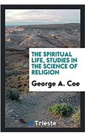 THE SPIRITUAL LIFE, STUDIES IN THE SCIEN
