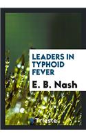 Leaders in Typhoid Fever