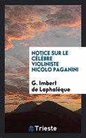 Notice Sur Le Célèbre Violiniste Nicolo Paganini