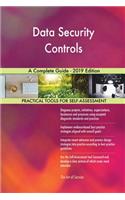 Data Security Controls A Complete Guide - 2019 Edition