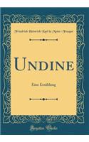 Undine: Eine Erzï¿½hlung (Classic Reprint)