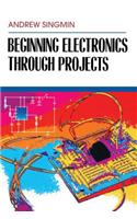 Beginning Electronics Through Projects