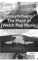 'Blerwytirhwng?' The Place of Welsh Pop Music