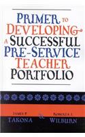 Primer to Developing a Successful Pre-Service Teacher Portfolio