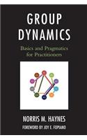 Group Dynamics: Basics and Pragmatics for Practitioners