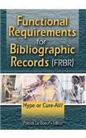 Functional Requirements for Bibliographic Records (FRBR): Hype or Cure-All
