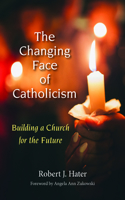 Changing Face of Catholicism