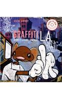 Graffiti L.A.: Street Styles and Art: Street Styles and Art