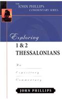 Exploring 1 & 2 Thessalonians – An Expository Commentary: An Expository Commentary(John Phillips Commentary)