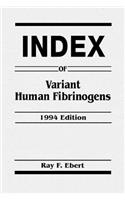 Index of Variant Human Fibrinogens: 1994 Edition